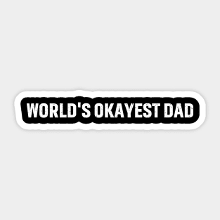 world's Okayest Dad Sticker